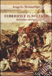 Federico e il Sultano libro di Notarrigo Angelo