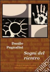 Sogni del rientro libro di Pugnalini Danilo