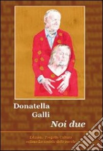 Noi due libro di Galli Donatella