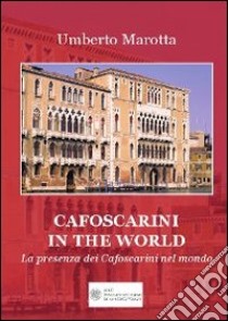 Cafoscarini in the world. La presenza dei cafoscarini nel mondo. Ediz. bilingue libro di Marotta Umberto