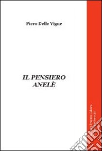 Il pensiero Anelè libro di Delle Vigne Piero