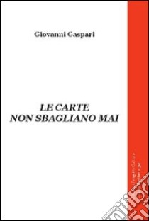 Le carte non sbagliano mai libro di Gaspari Giovanni