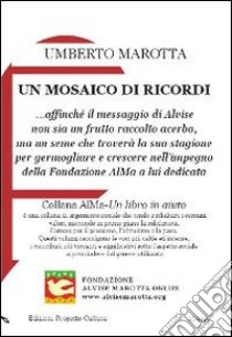 Un mosaico di ricordi libro di Marotta Umberto