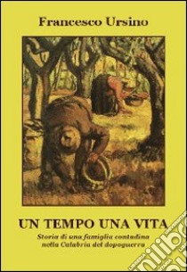 Un tempo una vita libro di Ursino Francesco