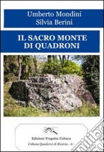 Il sacro monte di Quadroni libro di Mondini Umberto; Berini Silvia