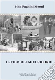 Il film dei miei ricordi libro di Pagnini Meoni Pina