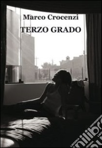 Terzo grado libro di Crocenzi Marco