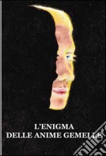 L'enigma delle anime gemelle libro di Gilli Lucia