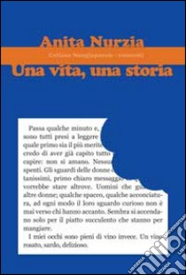 Una vita, una storia libro di Nurzia Anita