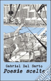 Poesie scelte (1996-2013) libro di Del Sarto Gabriel