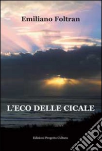 L'eco delle cicale libro di Foltran Emiliano