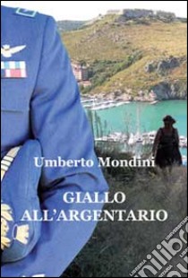 Giallo all'Argentario libro di Mondini Umberto