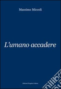 L'umano accadere libro di Miccoli Massimo