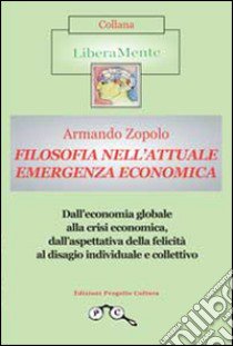 Filosofia nell'attuale emergenza economica libro di Zopolo Armando