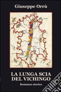 La lunga scia del vichingo libro di Orrù Giuseppe