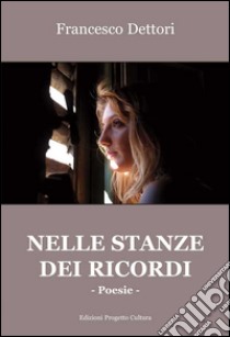 Nelle stanze dei ricordi libro di Dettori Francesco