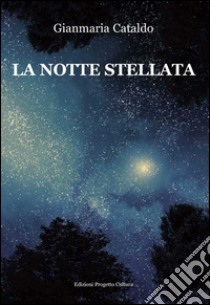 La notte stellata libro di Cataldo Gianmaria