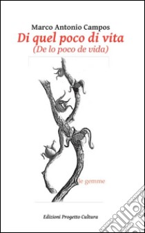 Di quel poco di vita (De lo poco de vida) libro di Campos Marco Antonio