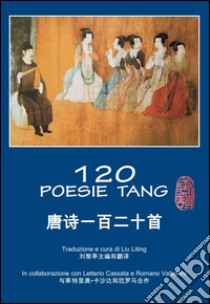 120 poesie tang libro di Liting L. (cur.)