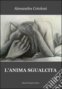 L'anima sgualcita libro di Cotoloni Alessandra