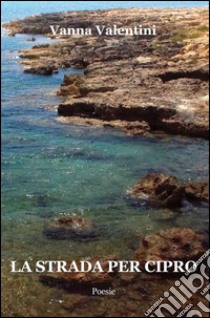 La strada per Cipro libro di Valentini Vanna