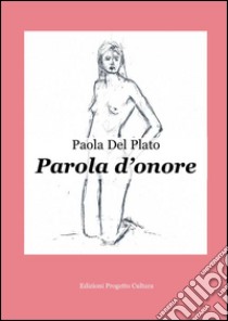 Parole d'onore libro di Del Plato Paola