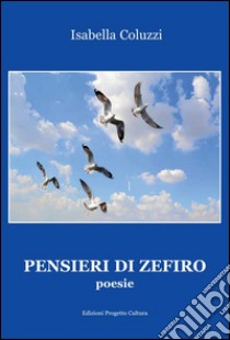 Pensieri di Zefiro libro di Coluzzi Isabella