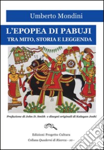 L'epopea di Pabuji. Tra mito, storia e leggenda libro di Mondini Umberto; Smith J. (cur.)