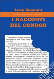 I racconti del condor libro di Bonanni Luca