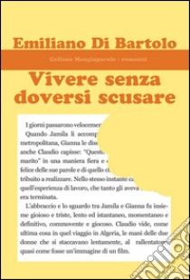 Vivere senza doversi scusare libro di Di Bartolo Emiliano