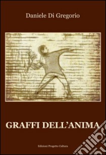 Graffi dell'anima libro di Di Gregorio Daniele