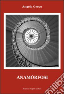 Anamòrfosi libro di Greco Angela