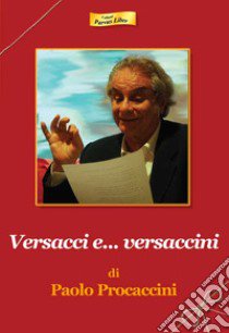 Versacci e... versaccini libro di Procaccini Paolo