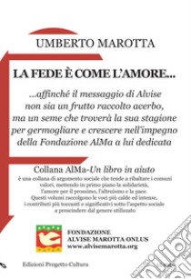 La fede è come l'amore... libro di Marotta Umberto