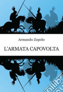 L'armata capovolta libro di Zopolo Armando