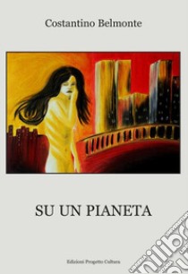 Su un pianeta libro di Belmonte Costantino