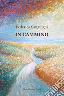 In cammino libro di Sanguigni Federica