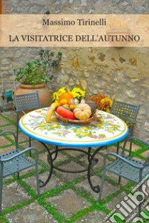 La visitatrice dell'autunno libro di Tirinelli Massimo