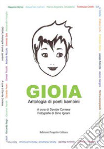 Gioia. Antologia di poeti bambini libro di Cortese Davide