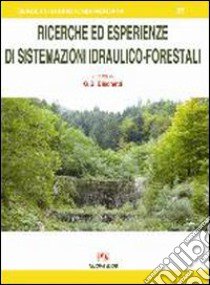 Ricerche ed esperienze di sistemazioni idraulico-forestali libro di Biscetti G. B. (cur.)