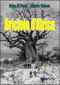 Briciole d'Africa libro di Di Paolo Nicky; Vascon Alberto