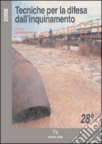 Tecniche per la difesa dall'inquinamento. Atti del 28º corso di aggiornamento (giugno 2007) libro di Frega G. (cur.)