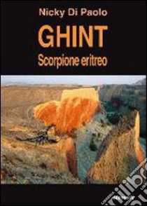 Ghint. Scorpione eritreo libro di Di Paolo Nicky