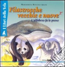 Filastrocche vecchie e nuove. Ediz. illustrata. Vol. 2 libro di Boscolo MArina; Abate Margherita