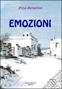 Emozioni libro di Serafino Pina