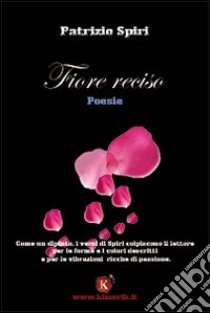 Fiore reciso libro di Spiri Patrizio