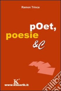 Poet, poesie & C. libro di Trinca Ramon