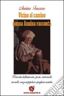 Vicino al camino nonna Annina racconta libro di Fracasso Annina