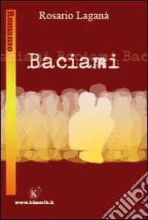 Baciami libro di Laganà Rosario