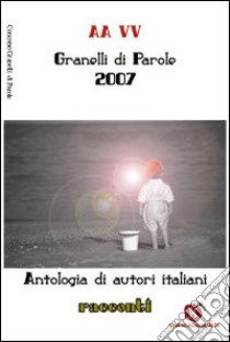 Granelli di parole. Racconti libro